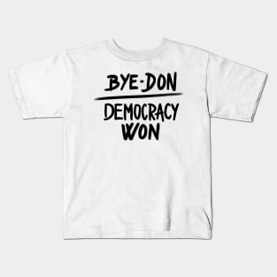 Bye Don - Democracy Won Joe Biden President Kids T-Shirt